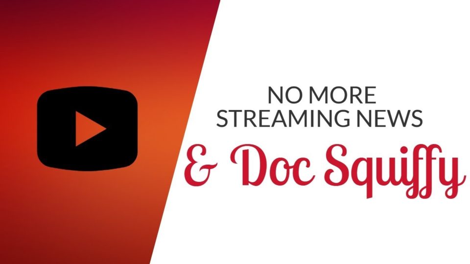 No More Doc Squiffy & Streaming News