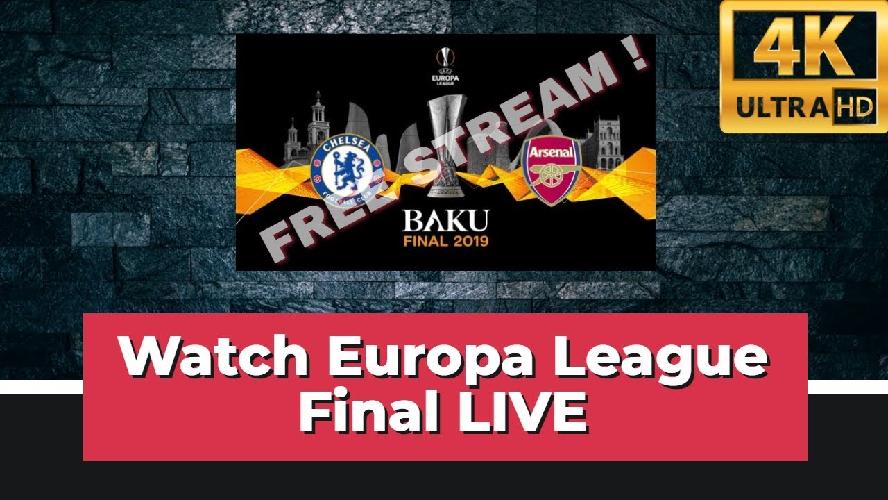Watch Europa League Final 2019 Live for FREE in 4k ...