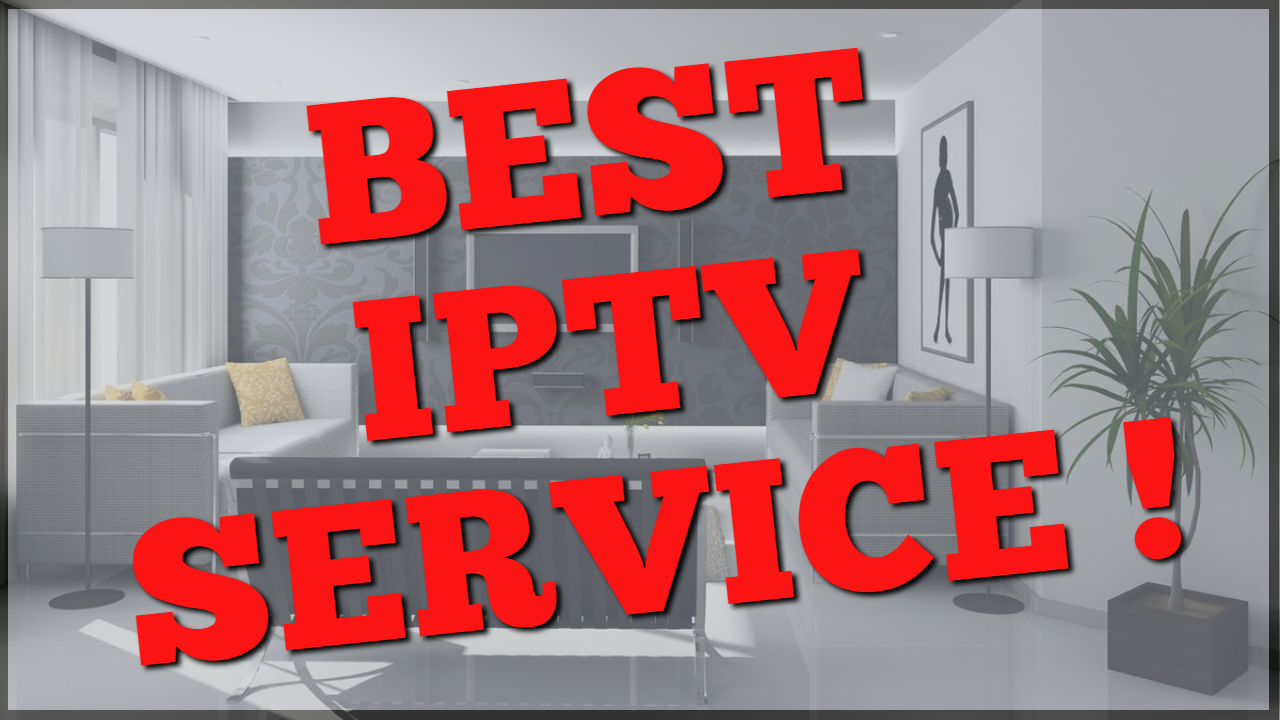 BEST IPTV SERVICE 2020 !!